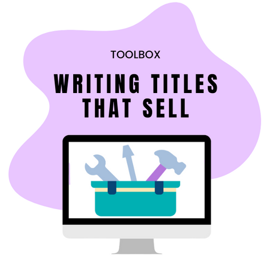 TOOLBOX: WRITING TITLES THAT SELL
