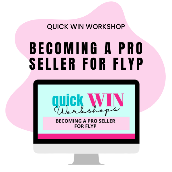 QUICK WIN WORKSHOPS: BECOMING A PRO SELLER FOR FLYP CONSIGNMENT