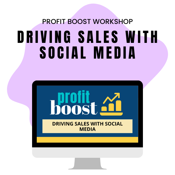 PROFIT BOOST WORKSHOPS: DRIVING SALES WITH SOCIAL MEDIA