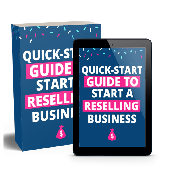 QUICK START GUIDE: STARTING A RESELLING BUSINESS